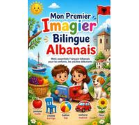 Mon Premier Imagier Bilingue Albanais: Mots essentiels Français-Albanais pour les enfants, les adultes débutants