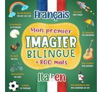 Mon premier imagier bilingue Italien Français: 800+ mots traduits du français à l'italien - livre pour apprendre l'italien - Dictionnaire enfant ... en couleurs sur les thèmes du quotidien.