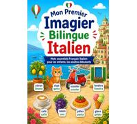 Mon Premier Imagier Bilingue Italien: Mots essentiels Français-Italien pour les enfants, les adultes débutants