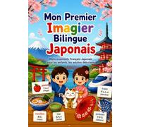 Mon Premier Imagier Bilingue Japonais: Mots essentiels Français-Japonais pour les enfants, les adultes débutants