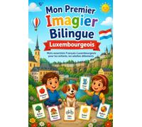 Mon Premier Imagier Bilingue Luxembourgeois: Mots essentiels Français-Luxembourgeois pour les enfants, les adultes débutants