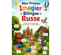 Mon Premier Imagier Bilingue Russe: Mots essentiels Français-Russe pour les enfants, les adultes débutants
