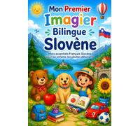 Mon Premier Imagier Bilingue Slovène: Mots essentiels Français-Slovène pour les enfants, les adultes débutants