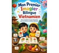 Mon Premier Imagier Bilingue Vietnamien: Mots essentiels Français-Vietnamien pour les enfants, les adultes débutants