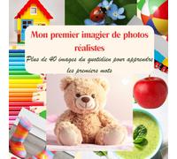 Mon premier imagier de photos réalistes: Plus de 40 images du quotidien pour apprendre les premiers mots