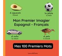 Mon Premier Imagier Espagnol-Français, Mes 100 Premiers Mots: Apprendre l'Espagnol pour Enfants et Débutants - Livre Bilingue Illustré en Espagnol ... Bilingues pour Enfants (Français-Espagnol))