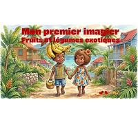 Mon premier imagier : fruits et légumes exotiques