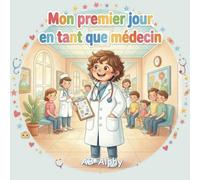 Mon premier jour en tant que médecin: Une histoire amusante sur le métier de médecin pour les enfants: 2