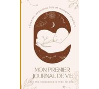 Mon premier journal de vie: de ma naissance à mes 10 ans