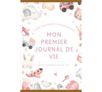 Mon premier journal de vie: De ma naissance à mes 10 ans