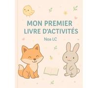 Mon premier livre d’activités: Coloriages, jeux de logique et apprentissages doux pour maternelle et CP