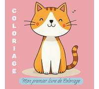 Mon Premier livre de Coloriage: 40 coloriages à partir de 2 Ans, spécialement pensés pour les petits artistes