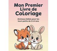 Mon Premier Livre de Coloriage: Animaux bébés - livre de coloriage pour les tout-petits de 2 à 4 ans