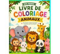Mon Premier Livre de Coloriage - Animaux: Des dessins simples et amusants pour les enfants de 3 à 8 ans