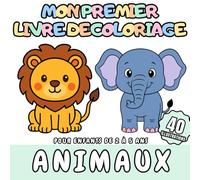 Mon Premier Livre de Coloriage Animaux Pour enfants de 2 à 5 ans: 40 animaux adorables à colorier pour enfants
