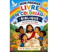 Mon Premier Livre de Coloriage Biblique: 50 histoires de la Bible à colorier pour les enfants