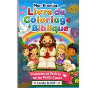 Mon Premier Livre de Coloriage Biblique: Psaumes et Prières pour les Petits Cœurs