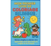 Mon Premier Livre de Coloriage Bilingue: Scènes simples à colorier et à apprendre avec des mots en anglais et en français