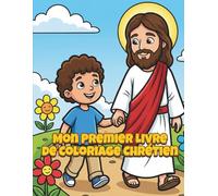 Mon Premier Livre de Coloriage Chrétien pour Enfants de 3 à 7 Ans: Pages de Coloriage Simples et Inspirées de la Bible avec Jésus, les Anges et la Prière