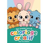 Mon premier livre de coloriage créatif pour les enfants: Dessins simples et amusants pour développer la créativité des tout-petits