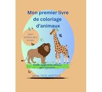 Mon premier livre de coloriage d’animaux: 50 animaux mignons à colorier + leur noms en français et anglais