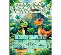 Mon Premier Livre de Coloriage de Dinosaures: Plus de 40 illustrations faciles et adorables - Idéal pour les tout-petits et les enfants d’âge préscolaire