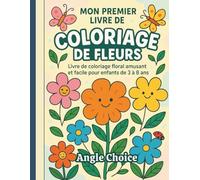 Mon Premier Livre de Coloriage de Fleurs: Livre de coloriage floral amusant et facile pour enfants de 3 à 8 ans 8.5x11 po