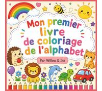 Mon Premier livre de coloriage de l'alphabet: pour les enfants d'apprendre et d'être créatifs