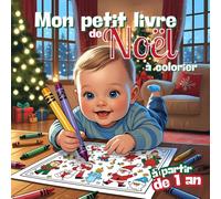 Mon Premier Livre de Coloriage de Noël pour Bébé et Tout-Petits dès 1 An | Dessins Mignons et Simples à Gros Traits | Activité Éducative, Motricité ... Mains | Sapins, Cadeaux, Rennes, Bonshommes