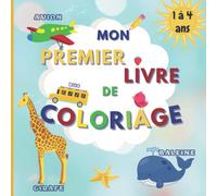 Mon Premier Livre de Coloriage: Dès 1 an (12 mois): Cahier de Coloriage Bébé enfant avec des motifs grand format Animaux, Jouets, Véhicules, imagier éducatif, cadeau pour enfants de 2 ans 3 ans 4 ans