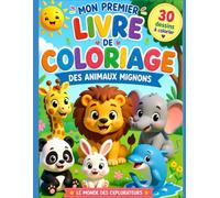 Mon Premier Livre de Coloriage des Animaux Mignons: 30 dessins faciles à colorier pour les enfants de 3 à 7 ans