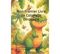 Mon Premier Livre de Coloriage Dinosaure: Cahier de coloriage pour bébés et tout-petits dès 1 an - Grands dessins simples de dinosaure