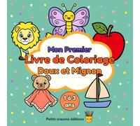 Mon Premier Livre de Coloriage Doux et Mignon pour les Tout-Petits 1-3 ans : 5 Univers à Colorier: Animaux, Véhicules, Nature, Nourriture, Objets du ... - Cadeau Coloriage Garçon Fille 1, 2, 3 ans