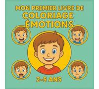 Mon premier livre de coloriage émotions: Des coloriages amusants pour découvrir et comprendre les émotions