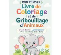 Mon Premier Livre de Coloriage et de Gribouillage d’Animaux pour Enfants de 1 à 2 Ans: Grands Dessins Simples avec Lignes Épaisses | Premier Livre de Coloriage pour Tout-Petits