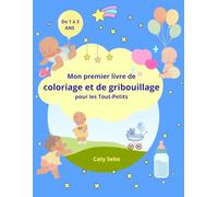 Mon premier livre de coloriage et de gribouillage pour les Tout-Petits.: Facile et très simples dessins dans mon premier livre de coloriage pour ... jusqu'a 3 ans pour apprendre en s'amusant.