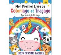 Mon Premier Livre de Coloriage et Traçage (3-5 ans): Gros Dessins Faciles pour Apprendre à Écrire et Colorier - Activités Éducatives Sans Écran: ... coloriage simple - Idéal pour la maternelle