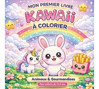 Mon Premier Livre de Coloriage Kawaii: Animaux, Gourmandises et Amis Magiques pour Enfants de 3 à 8 ans