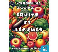Mon Premier Livre de Coloriage Kurde Kurmanji - Français | Fruits et Légumes: Livre de Coloriage Bilingue avec Traductions Françaises pour Enfants de ... pour Enfants (Français-Kurde Kurmanji))