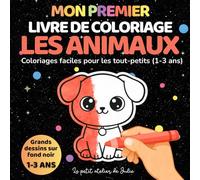 Mon premier livre de coloriage - Les animaux: Coloriages faciles pour les tout-petits (1-3 ans) - Grandes formes sur fond noir - 38 dessins simples