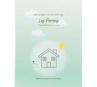 Mon premier livre de coloriage - Les formes: J'apprends les formes en m'amusant (Mes premiers apprentissages à colorier)