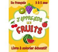 Mon premier livre de coloriage - Les fruits: J’apprends les fruits | 3 à 5 ans