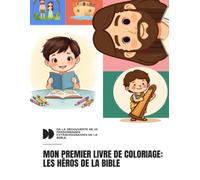 Mon Premier Livre de Coloriage : Les Héros de la Bible: Découvre 15 personnages extraordinaires de la Bible !