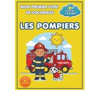 Mon premier livre de coloriage - Les Pompiers: Livre de coloriage pour enfants de 1 à 4 ans | 50 illustrations uniques avec gros contours pour développer la motricité fine des tout-petits