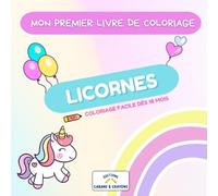 Mon premier livre de coloriage Licornes: Créatures Magiques, Émotions et Monde Enchanté : Coloriages Faciles pour Bébé et Tout-Petit dès 18 Mois pour Rêver et Apprendre