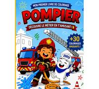 Mon premier livre de coloriage POMPIER : Découvre le métier en t'amusant!: + 30 coloriages amusants, jeux rigolos et bêtises pour enfants 3 - 5 ans.