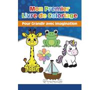 Mon Premier Livre de Coloriage: Pour Grandir avec Imagination