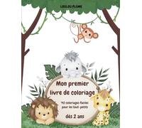 Mon Premier Livre de Coloriage pour Tout-Petits - 40 Gros Dessins d’Animaux à Colorier dès 2 Ans: 40 coloriages faciles pour les tout-petits