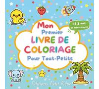 MON PREMIER LIVRE DE COLORIAGE POUR TOUT-PETITS: 50 grands dessins simples et adorables à colorier pour développer la créativité et la motricité des enfants de1 à 3 ans