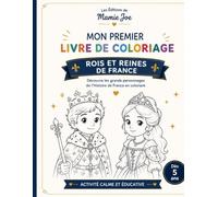 Mon premier livre de coloriage - Rois et Reines de France: Découvre les grands personnages de l'Histoire de France en coloriant